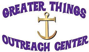 Greater Things Outreach Center